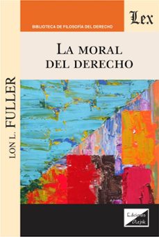 moral del derecho, la-lon l. fuller-9789563925876