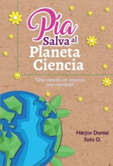 pia salva al planeta ciencia (ebook)-hector daniel soto o-9789584892676