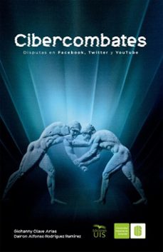 cibercombates. disputas en facebook, twitter y youtube (ebook)-giohanny olave-dairon alfonso rodríguez-9789585188976