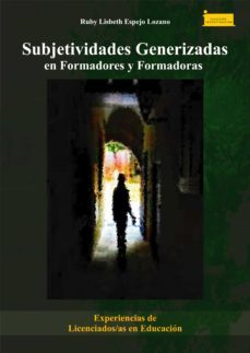 subjetividades generizadas en formadores y formadoras (ebook)-ruby lisbeth lozano espejo-9789586604376