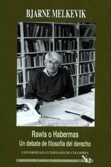 rawls o habermas un debate de filosofia del derecho-bjarne melkevik-9789587100976