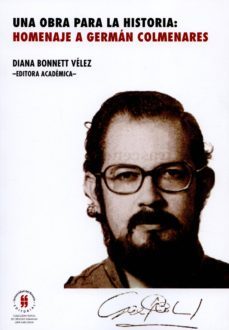 una obra para la historia: homenaje a german colmenares (ebook)-diana bonnett velez-9789587386776
