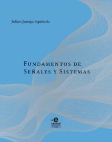 fundamentos de señales y sistemas (ebook)-julian quiroga sepulveda-9789587811476