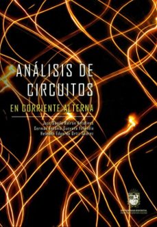 analisis de circuitos en corriente alterna (ebook)-josé danilo rairán antolines-germán antonio guevara velandia-helmuth edgardo ortiz suárez-9789587875676