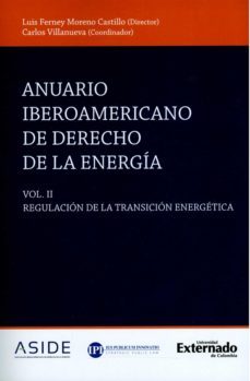 anuario iberoamericano de derecho de la energia - volumen ii (ebook)-manuel salvador acuña zepeda-luis ferney moreno castillo-carlos villanueva-9789587902976