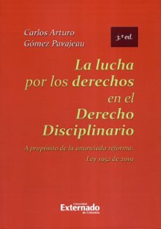 la lucha por los derechos en el derecho disciplinario. a propósito de la anunciada reforma ley 1952 de 2019.  3ed. (ebook)-carlos arturo gomez pavajeau-9789587903676