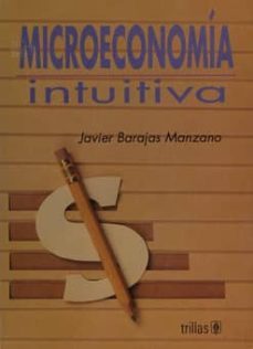 microeconomia intuitiva-javierr barajas manzano-9789682445576