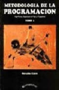 metodologia de la programacion (t. 1): algoritmos, diagramas de f lujo y programas-9789701500576