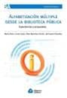 alfabetizacion multiple desde la biblioteca publica:experiencias y propuestas.-9789871305476