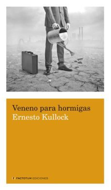 veneno para hormigas-ernesto kullock-9789872457976