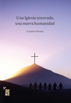 una iglesia renovada, una nueva humanidad (ebook)-gustavo ariel carlos vivona-9789874829276