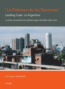 la pobreza de las naciones. leading case: la argentina- gaynor-9789875842076
