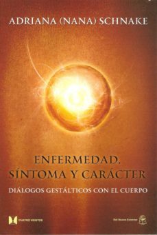 enfermedad, sintoma y caracter: dialogos gestalticos con el cuerp o-9789876090476