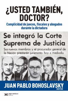 ¿usted tambien, doctor? complicidad de jueves, fiscales y abogados durante la dictadura (ebook)-juan pablo bohoslavsky-9789876295376