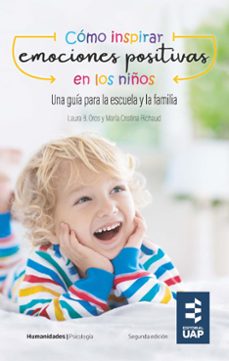cómo inspirar emociones positivas en los niños. una guía para la escuela y la familia (ebook)-laura b. oros-maría cristina richaud-mònica esparcia-9789877650976