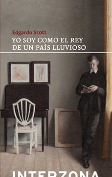 yo soy como el rey de un pais lluvioso-scott edgardo-9789877901276