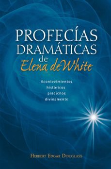 profecias dramaticas de elena de white (ebook)-herbert edgar douglass-9789877983876