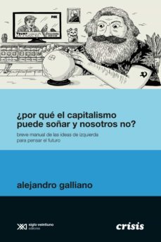 ¿por que el capitalismo puede soñar y nosotros no? (ebook)-alejandro galliano-9789878010076