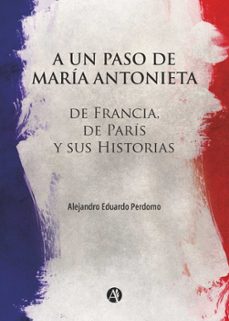 a un paso de maria antonieta (ebook)-alejandro eduardo perdomo-9789878744476