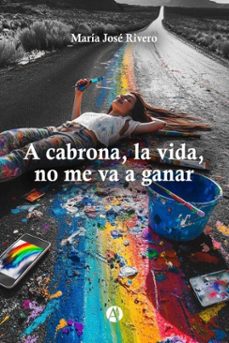 a cabrona, la vida, no me va a ganar (ebook)-maría josé rivero-9789878763576