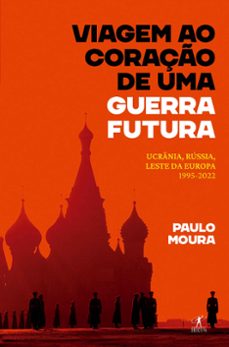 viagem ao coraço de uma guerra futura (ebook)-paulo moura-9789897849176