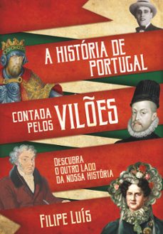 a historia de portugal contada pelos viles (ebook)-filipe luís-9789898892676