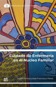 cuidado de enfermeria en el nucleo familiar:  reflexiones teoricas y aplicacion de casos (ebook)-judith inmaculada francisco-pérez-9789978777176