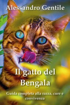 il gatto del bengala: guida completa alla razza, cure e convivenza (ebook)-alessandro gentile-9791221471076