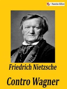 contro wagner (ebook)-friedrich nietzsche-9791222011776