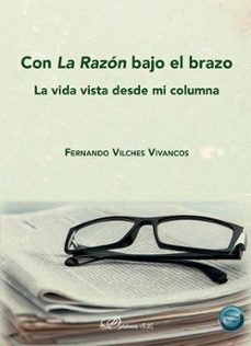 con la razon bajo el brazo. la vida vista desde mi columna (ebook)-fernando vilches vivancos-9791370067076