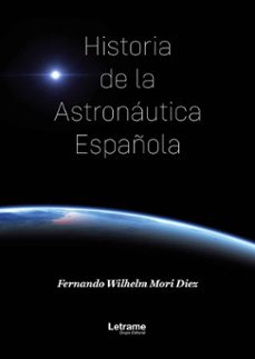 historia de la astronáutica española-fernando wilhelm mori diez-9791370293376