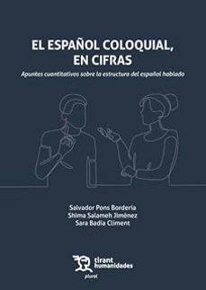 el español coloquial, en cifras. apuntes cuantitativos sobre la estructura del español hablado-salvador pons borderia-shima salameh jimenez-9791370380076