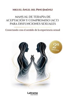 manual de terapia de aceptación y compromiso para disfunciones se xuales (2ª ed.)-miguel angel del pino jimenez-9791370540876