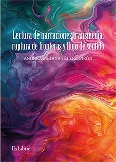 lectura de narraciones transmedia: ruptura de fronteras y flujo de sentido (ebook)-andrea medina tellez giron-9791387528683