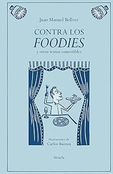 contra los foodies-juan manuel bellver-9791387688776