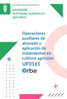 uf0161: operaciones auxiliares de abonado y aplicacion de tratami entos en cultivos agricolas mf0518_1 - agax0208-9791387956776