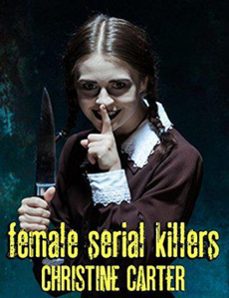 female serial killers (ebook)-christine carter-9798201225476