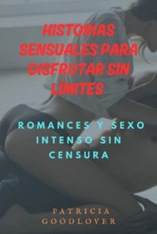 historias sensuales para disfrutar sin limites (ebook)-patricia goodlover-9798223699576