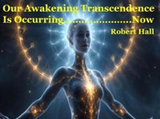 our awakening transcendence is occurring now (ebook)-robert hall-9798224770076