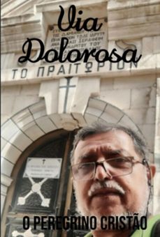 via dolorosa (ebook)-peregrino o cristão-9798230849476