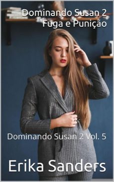 dominando susan 2. fuga e puniço (ebook)-erika sanders-9798231416776