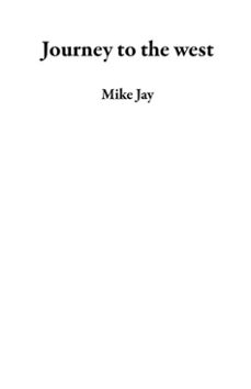 journey to the west (ebook)-mike jay-9798231426676