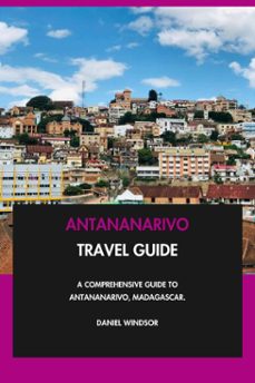 antananarivo travel guide: a comprehensive guide to antananarivo, madagascar. (ebook)-daniel windsor-9798231550876