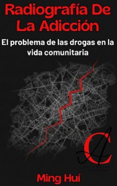 radiografia de la adiccion: el problema de las drogas en la vida comunitaria (ebook)-ming hui-9798231832576