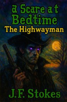 a scare at bedtime: the highwayman (ebook)-j.f. stokes-9798232776176