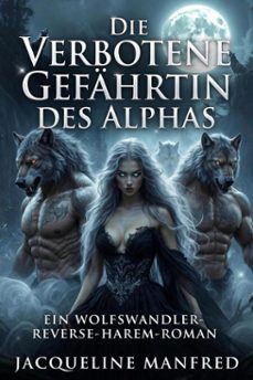 die verbotene gefahrtin des alphas: eine wolfswandler-reverse-harem-romanze (ebook)-jacqueline manfred-9798233136276