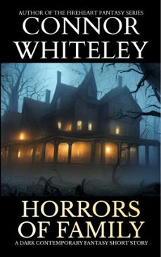 horrors of family: a dark contemporary fantasy short story (ebook)-connor whiteley-9798233359576