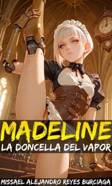 madeline: la doncella del vapor (ebook)-missael alejandro reyes burciaga-9798233549076