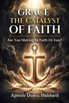 grace - the catalyst of faith (ebook)-dedric hubbard-9798233570476