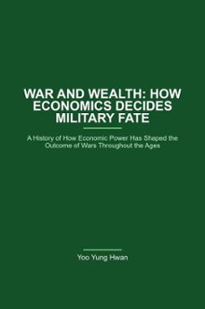 war and wealth how economics decides military fate (ebook)-9798233831676